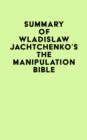 Image for Summary of Wladislaw Jachtchenko&#39;s The Manipulation Bible