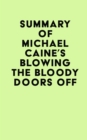 Image for Summary of Michael Caine&#39;s Blowing the Bloody Doors Off