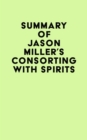 Image for Summary of Jason Miller&#39;s Consorting With Spirits