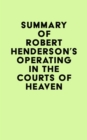 Image for Summary of Robert Henderson&#39;s Operating in the Courts of Heaven