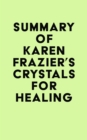 Image for Summary of Karen Frazier&#39;s Crystals for Healing