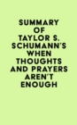 Image for Summary of Taylor S. Schumann&#39;s When Thoughts and Prayers Aren&#39;t Enough
