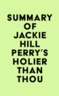 Image for Summary of Jackie Hill Perry&#39;s Holier Than Thou