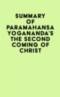 Image for Summary of Paramahansa Yogananda&#39;s The Second Coming of Christ