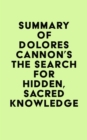 Image for Summary of Dolores Cannon&#39;s The Search for Hidden, Sacred Knowledge