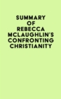 Image for Summary of Rebecca McLaughlin&#39;s Confronting Christianity