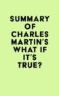 Image for Summary of Charles Martin&#39;s What If It&#39;s True?