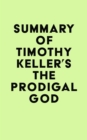 Image for Summary of Timothy Keller&#39;s The Prodigal God