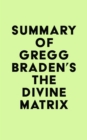 Image for Summary of Gregg Braden&#39;s The Divine Matrix