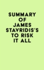Image for Summary of James Stavridis&#39;s To Risk It All