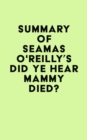 Image for Summary of Seamas O&#39;Reilly&#39;s Did Ye Hear Mammy Died?
