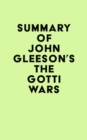 Image for Summary of John Gleeson&#39;s The Gotti Wars