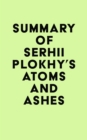 Image for Summary of Serhii Plokhy&#39;s Atoms and Ashes