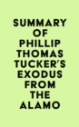 Image for Summary of Phillip Thomas Tucker&#39;s Exodus from the Alamo