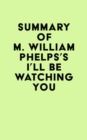 Image for Summary of M. William Phelps&#39;s I&#39;ll Be Watching You