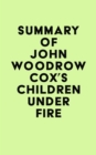 Image for Summary of John Woodrow Cox&#39;s Children Under Fire