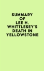 Image for Summary of Lee H. Whittlesey&#39;s Death in Yellowstone