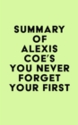 Image for Summary of Alexis Coe&#39;s You Never Forget Your First