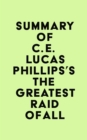 Image for Summary of C. E. Lucas Phillips&#39;s The Greatest Raid of All