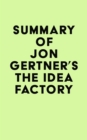 Image for Summary of Jon Gertner&#39;s The Idea Factory