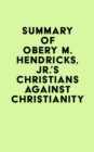 Image for Summary of Obery M. Hendricks, Jr.&#39;s Christians Against Christianity