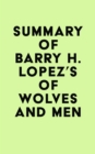 Image for Summary of Barry H. Lopez&#39;s Of Wolves and Men