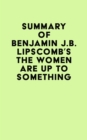 Image for Summary of Benjamin J.B. Lipscomb&#39;s The Women Are Up to Something