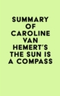 Image for Summary of Caroline Van Hemert&#39;s The Sun Is a Compass