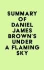Image for Summary of Daniel James Brown&#39;s Under a Flaming Sky