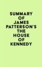 Image for Summary of James Patterson&#39;s The House of Kennedy