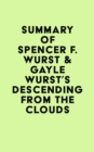 Image for Summary of Spencer F. Wurst &amp; Gayle Wurst&#39;s Descending from the Clouds