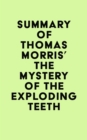 Image for Summary of Thomas Morris&#39; The Mystery of the Exploding Teeth