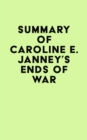 Image for Summary of Caroline E. Janney&#39;s Ends of War