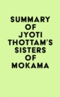 Image for Summary of Jyoti Thottam&#39;s Sisters of Mokama