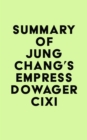 Image for Summary of Jung Chang&#39;s Empress Dowager Cixi