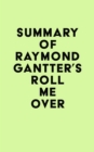 Image for Summary of Raymond Gantter&#39;s Roll Me Over