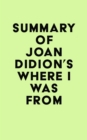 Image for Summary of Joan Didion&#39;s Where I Was From