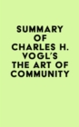 Image for Summary of Charles H. Vogl&#39;s The Art of Community