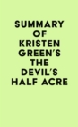 Image for Summary of Kristen Green&#39;s The Devil&#39;s Half Acre
