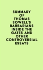 Image for Summary of Thomas Sowell&#39;s Barbarians inside the Gates and Other Controversial Essays