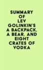 Image for Summary of Lev Golinkin&#39;s A Backpack, a Bear, and Eight Crates of Vodka