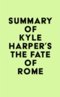 Image for Summary of Kyle Harper&#39;s The Fate of Rome
