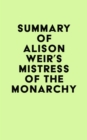 Image for Summary of Alison Weir&#39;s Mistress of the Monarchy