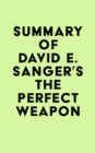 Image for Summary of David E. Sanger&#39;s The Perfect Weapon