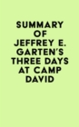 Image for Summary of Jeffrey E. Garten&#39;s Three Days at Camp David
