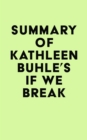 Image for Summary of Kathleen Buhle&#39;s If We Break