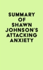 Image for Summary of Shawn Johnson&#39;s Attacking Anxiety