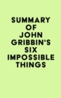 Image for Summary of John Gribbin&#39;s Six Impossible Things
