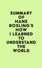 Image for Summary of Hans Rosling&#39;s How I Learned to Understand the World