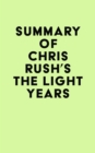 Image for Summary of Chris Rush&#39;s The Light Years